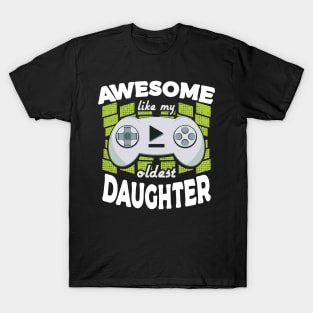 Awesome Like My Oldest Daughter Gaming Fathers Day T-Shirt